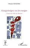 Ouagadougou Vu Des Nuages Contes Des Villes Du Burkina