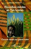 Proverbes Cr%C3%A9oles An Tan Lontan: Comme Disait Ma Grand M%C3%A8re