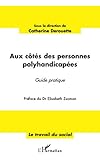 Aux C%C3%B4t%C3%A9s Des Personnes Polyhandicap%C3%A9es: Guide Pratique