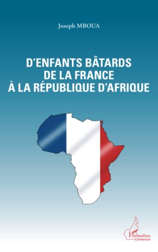 D'enfants bâtards de la France à la République d'Afrique