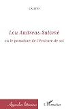 Lou Andreas-Salomé: ou le paradoxe de l'écriture de soi (Approches littéraires) (French Edition)