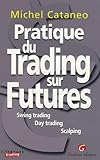 Pratique Du Trading Sur Futures : Swing Trading   Day Trading   Scalping