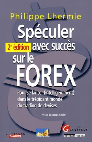 Sp&eacute;culer avec succ&egrave;s sur le Forex - Pour se lancer (intellig