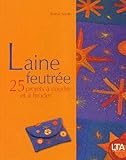 Laine Feutre 25 Projets Coudre Et Broder