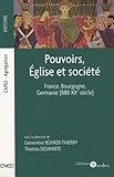 Pouvoirs, %C3%A9glise Et Soci%C3%A9t%C3%A9   France, Bourgogne, Germanie (888 Xiie Si%C3%A8cle)