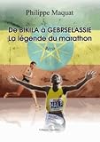 De Bikila Gebrselassie La Lgende Du Marathon