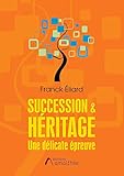 Succession & Heritage : Une Delicate Epreuve
