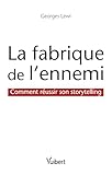 La Fabrique De L'ennemi   Comment R%C3%A9ussir Son Storytelling