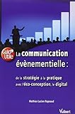 La Communication %C3%A9v%C3%A8nementielle : De La Strat%C3%A9gie %C3%A0 La Pratique, Inclus L'%C3%A9co Conception Et Le Digital