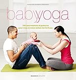 Baby Yoga : 150 Mouvements Et Postures Pour Vous Et Votre Enfant De 0 %C3%A0 3 Ans