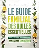 Le Guide Familial Des Huiles Essentielles