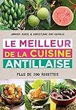 Le Meilleur De La Cuisine Antillaise : Plus De 200 Recettes