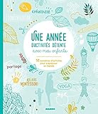 Une Ann%C3%A9e D'activit%C3%A9s D%C3%A9tente Avec Mes Enfants : 52 Semaines D'activit%C3%A9s Ludiques Et Apaisantes   P%C3%A9dagogie Montessori