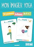 Mon Imagier Yoga   30 Postures Ludiques De A %C3%A0 Z