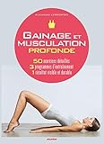 Gainage Et Musculation Profonde : 50 Exercices D%C3%A9taill%C3%A9s, 3 Programmes D'entra%C3%AEnement, 1 R%C3%A9sultat Visible Et Durable
