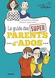 Famille Complice : Le Guide Des Super Parents D'ado