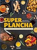 Super Plancha Des Conseils Et Des Recettes Hautes En Couleurs Et En Saveurs 