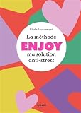 La méthode Enjoy, ma solution anti-stress