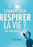 Comment Bien Respirer La Vie 