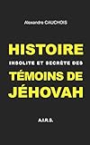 Histoire Insolite Et Secrte Des Tmoins De Jhovah