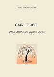 Cain Et Abel, Ou Le Chemin De L'arbre De Vie