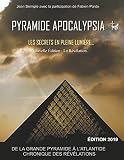 Pyramide Apocalypsia Nouvelle Dition Les Secrets En Pleine Lumire