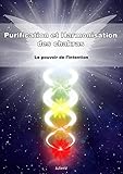 Purification Et Harmonisation Des Chakras : Le Pouvoir De L'intention