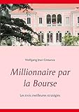 Millionnaire Par La Bourse : Les Trois Meilleures Strat%C3%A9gies