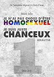 Je N'ai Pas Choisi D'%C3%AAtre Homosexuel, Je Suis Juste Chanceux : Partie 1 : Analyse, De L'homophobie Religieuse %C3%A0 La Libert%C3%A9 D'aimer
