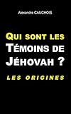 Qui Sont Les Tmoins De Jhovah Les Origines