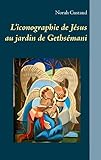 L'iconographie De J%C3%A9sus Au Jardin De Geths%C3%A9mani