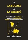 De la Bourse à la Liberté: Devenir un rentier libre en Bourse avec les dividendes et les intérêts