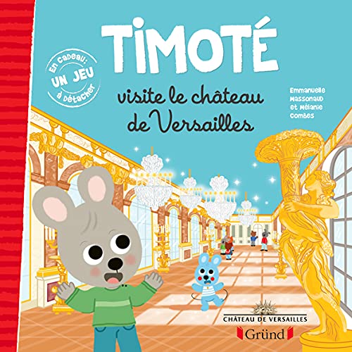 Timoté visite le château de Versailles. Avec 1 jeu à détacher