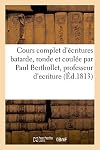 Cours complet d'écritures batarde, ronde et coulée par Paul Berthollet: professeur d'ecriture à Turin (Généralités) (French Edition)