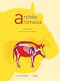 Arch%C3%A9o Animaux : L'incroyable Histoire De L'arch%C3%A9ologie Des Animaux