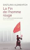 La Fin De Lhomme Rouge Prix Mdicis Essai 2013 Prix Nobel De Littrature 2015