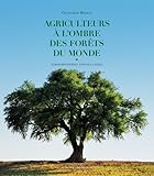 Agriculteurs %C3%A0 L'ombre Des For%C3%AAts Du Monde : Agroforestiers Vernaculaires