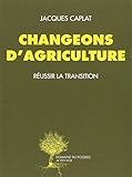 Changeons D'agriculture : R%C3%A9ussir La Transition