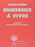 Enseigner %C3%A0 Vivre : Manifeste Pour Changer L'%C3%A9ducation