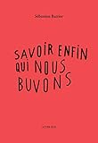 Savoir Enfin Qui Nous Buvons