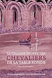 La Grande Pope Des Chevaliers De La Table Ronde Tome 1 Arthur Et Merlin