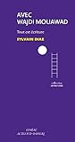 Avec Wajdi Mouawad : Tout Est %C3%A9criture