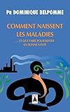 Comment Naissent Les Maladies Et Que Faire Pour Rester En Bonne Sant
