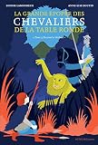 La Grande Pope Des Chevaliers De La Table Ronde Tome 3 Perceval Et Galaad