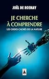 Je Cherche Comprendre Les Codes Cachs De La Nature