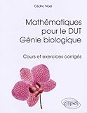 Math%C3%A9matiques Pour Le Dut G%C3%A9nie Biologique Cours Et Exercices Corrig%C3%A9s