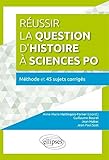 R%C3%A9ussir La Question D'histoire %C3%A0 Sciences Po M%C3%A9thode Et 45 Sujets Corrig%C3%A9s
