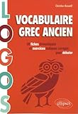 Logos Vocabulaire Grec Ancien 50 Fiches Th%C3%A9matiques & Exercices Ludiques Et Corrig%C3%A9s Pour D%C3%A9buter