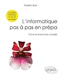 L'informatique Pas %C3%A0 Pas En Pr%C3%A9pa, 1re Et 2e Ann%C3%A9es   Cours Et Exercices Corrig%C3%A9s