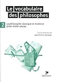 Le Vocabulaire Des Philosophes 2 La Philosophie Classique Et Moderne Xviiexviiie Sicle